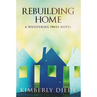 Rebuilding Home - (Celia's Gifts) by  Kimberly Diede (Paperback)