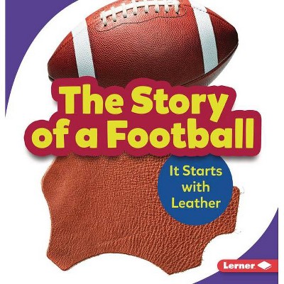 The Story of a Football - (Step by Step) by  Robin Nelson (Paperback)