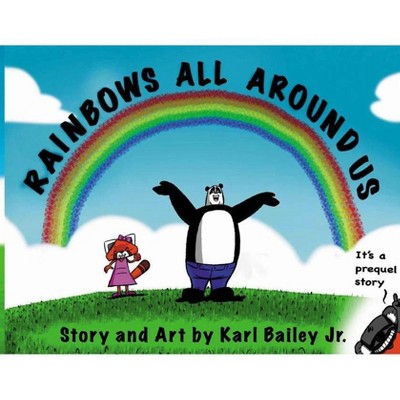 Rainbows All Around Us - by  Karl B Bailey (Paperback)