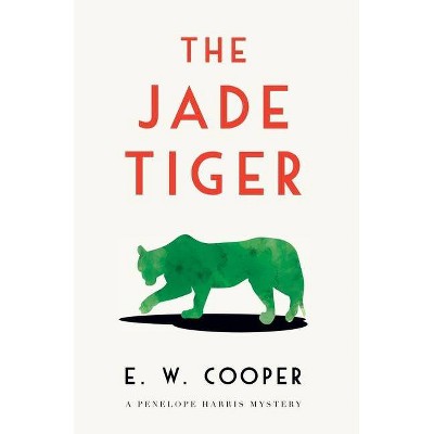 The Jade Tiger - (A Penelope Harris Mystery) by  E W Cooper (Paperback)