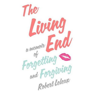 The Living End - by  Robert Leleux (Paperback)