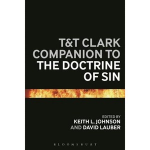 T&t Clark Companion to the Doctrine of Sin - (Bloomsbury Companions) by  Keith L Johnson & David Lauber (Paperback) - 1 of 1