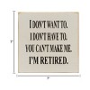 Slickblue Funny Retirement Wood Sign – I Don’t Want To, I’m Retired – Rustic 7x7 Wall Décor, Multiple Color Options - 3 of 3