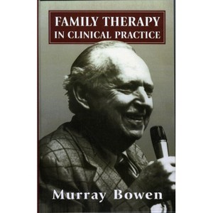 Family Therapy in Clinical Practice - by  Murray Bowen (Hardcover) - 1 of 1