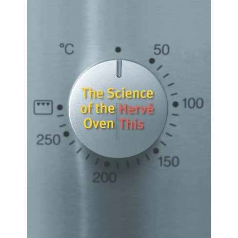 The Science of the Oven - (Arts and Traditions of the Table: Perspectives on Culinary H) by  Hervé This (Paperback) - image 1 of 1