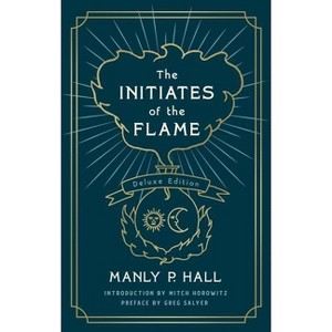 The Initiates of the Flame: The Deluxe Edition - by  Manly P Hall (Paperback) - 1 of 1