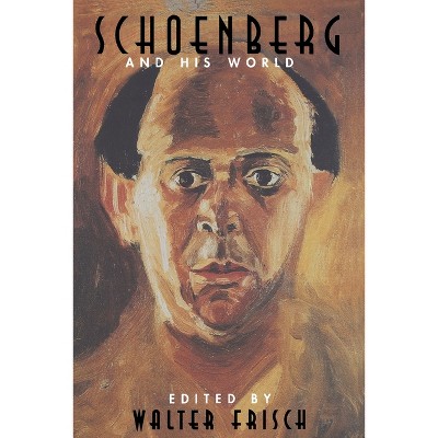Schoenberg and His World - (Bard Music Festival) by  Walter Frisch (Paperback)