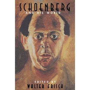 Schoenberg and His World - (Bard Music Festival) by  Walter Frisch (Paperback) - 1 of 1