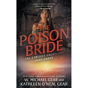 The Poison Bride - (The Earliest Americans) by  W Michael Gear & Kathleen O'Neal Gear (Paperback) - 1 of 1