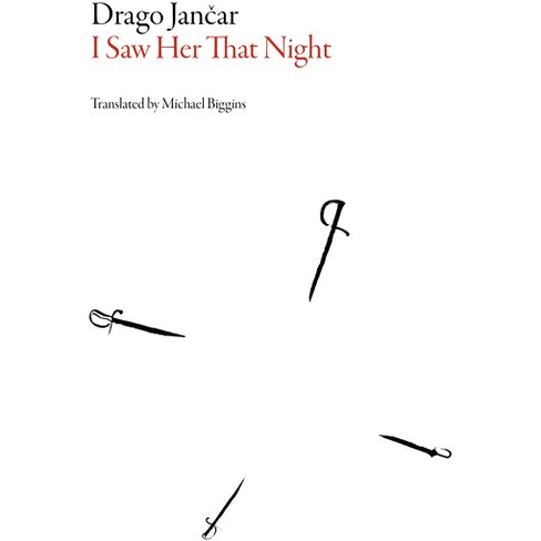 I Saw Her That Night - (Slovenian Literature) by  Drago Jancar (Paperback) - image 1 of 1