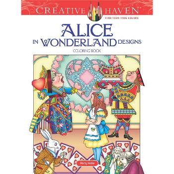 Creative Haven Alice in Wonderland Designs Coloring Book - (Adult Coloring Books: Literature) by  Marty Noble (Paperback)