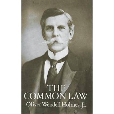 The Common Law - by  Oliver Wendell Holmes (Paperback)