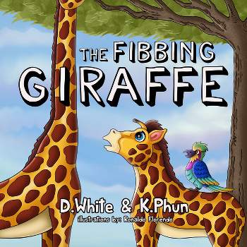 The Fibbing Giraffe - by  D White & K Phun (Paperback)