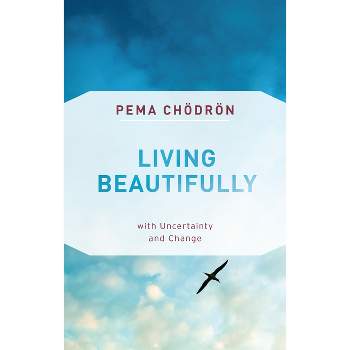 Living Beautifully - by  Pema Chödrön (Paperback)
