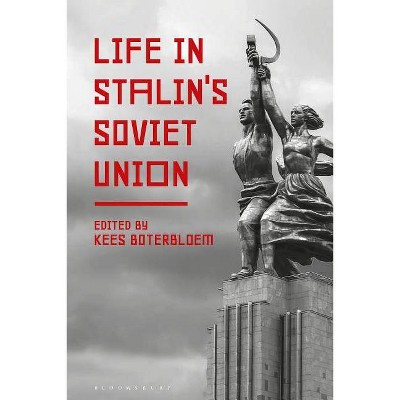 Life in Stalin's Soviet Union - by  Kees Boterbloem (Hardcover)