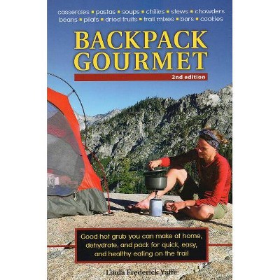 Backpack Gourmet - 2nd Edition by  Linda Frederick Yaffe (Paperback)