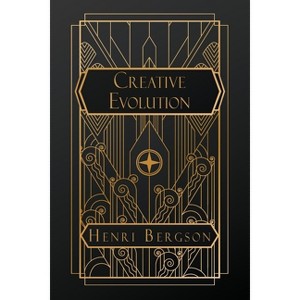 Creative Evolution - by  Henri Bergson (Paperback) - 1 of 1