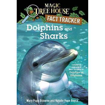 Dolphins and Sharks : A Nonfiction Companion to Magic Tree House #9: Dolphins at Daybreak (Paperback) - by Mary Pope Osborne