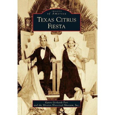 Texas Citrus Fiesta - by Karen Gerhardt Fort (Paperback)