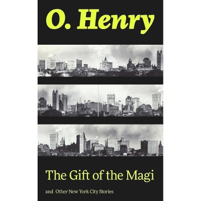 The Gift of the Magi and Other New York City Stories - by  O Henry (Paperback)