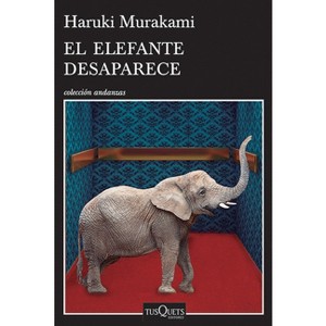 El Elefante Desaparece / The Elephant Vanishes - by  Haruki Murakami (Paperback) - 1 of 1