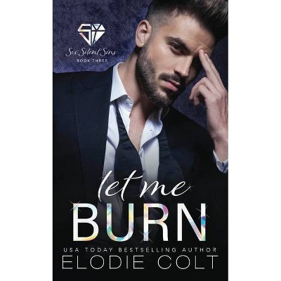 Let Me Burn - (Six Silent Sins) by  Elodie Colt (Paperback)