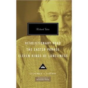 Revolutionary Road, the Easter Parade, Eleven Kinds of Loneliness - (Everyman's Library Contemporary Classics) by  Richard Yates (Hardcover) - 1 of 1