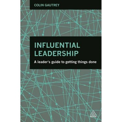 Influential Leadership - by  Colin Gautrey (Paperback)