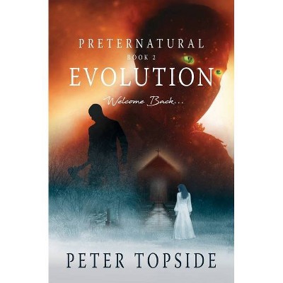 Preternatural Evolution - (Preternatural Trilogy) by  Peter Topside (Paperback)