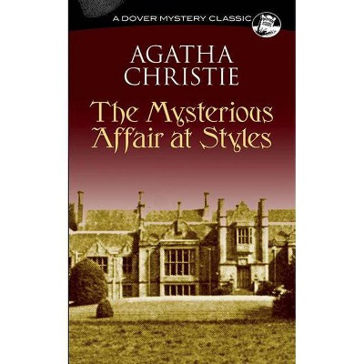 The Mysterious Affair at Styles - (Dover Mystery Classics) by  Agatha Christie (Paperback)