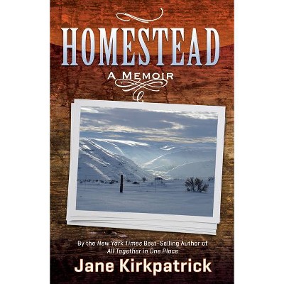 Homestead - by  Jane Kirkpatrick (Paperback)