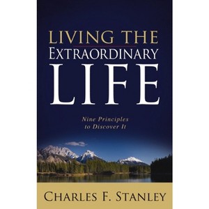 Living the Extraordinary Life - by  Charles F Stanley (Paperback) - 1 of 1