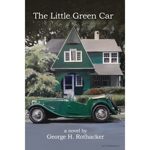 The Little Green Car - by  George H Rothacker (Paperback) - 1 of 1