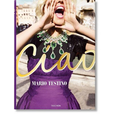 Mario Testino. Ciao. Omaggio All'italia - by  Mario Testino & Alain Elkann (Hardcover)