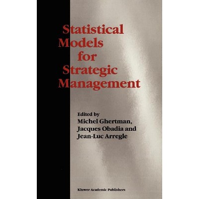 Statistical Models for Strategic Management - by  Michel Ghertman & Jacques Obadia & Jean-Luc Arregle (Hardcover)