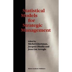 Statistical Models for Strategic Management - by  Michel Ghertman & Jacques Obadia & Jean-Luc Arregle (Hardcover) - 1 of 1