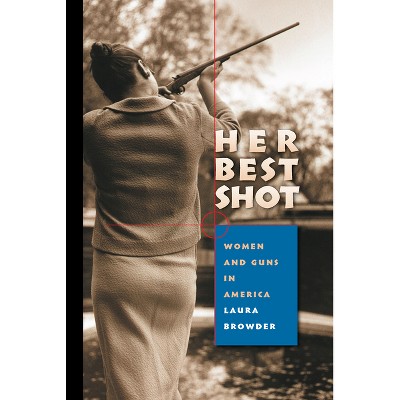 Her Best Shot - by  Laura Browder (Paperback)