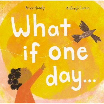 What If One Day... - by  Bruce Handy (Hardcover)