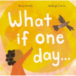 What If One Day... - by  Bruce Handy (Hardcover) - 1 of 1
