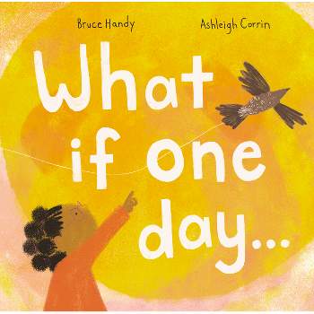 What If One Day... - by  Bruce Handy (Hardcover)