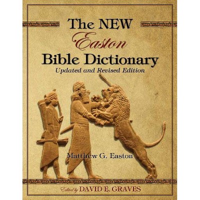 The NEW Easton Bible Dictionary - (New Bible Dictionary) by  Matthew George Easton (Paperback)