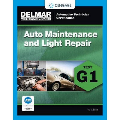 ASE Technician Test Preparation Automotive Maintenance and Light Repair (G1) - by  Delmar Cengage Learning (Paperback)