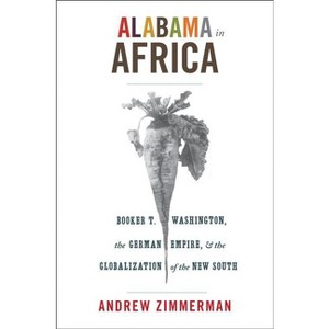 Alabama in Africa - (America in the World) by  Angela Elisabeth Zimmerman (Paperback) - 1 of 1