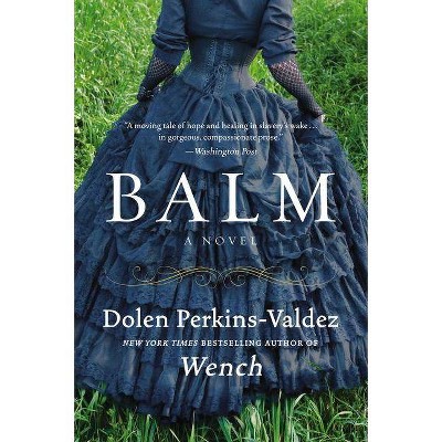 Balm - by  Dolen Perkins-Valdez (Paperback)