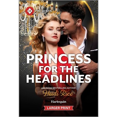 Princess for the Headlines - (By Royal Arrangement) Large Print by  Heidi Rice (Paperback)