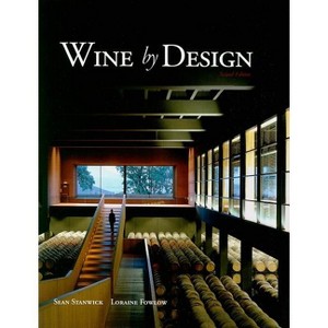 Wine by Design - 2nd Edition by  Sean Stanwick & Loraine Fowlow (Hardcover) - 1 of 1