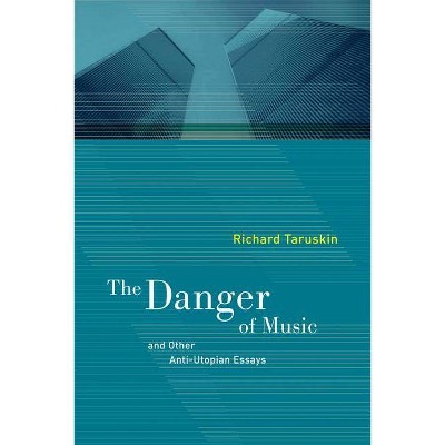 The Danger of Music - by  Richard Taruskin (Paperback)