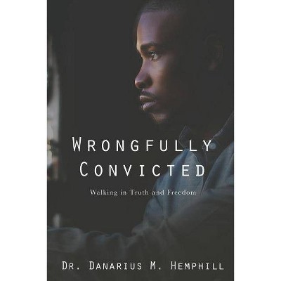 Wrongfully Convicted - by  Danarius M Hemphill (Paperback)