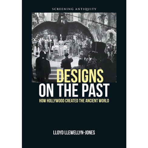 Designs on the Past - (Screening Antiquity) by  Lloyd Llewellyn-Jones (Hardcover) - image 1 of 1