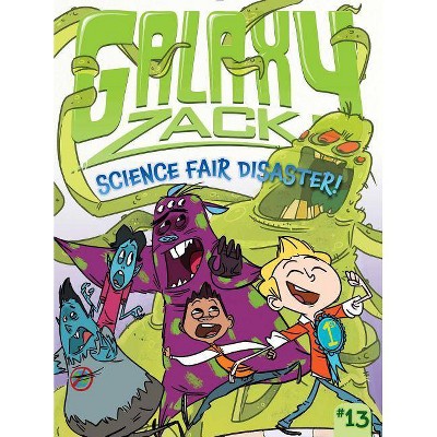 Science Fair Disaster!, 13 - (Galaxy Zack) by  Ray O'Ryan (Paperback)